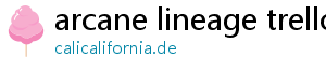 arcane lineage trello